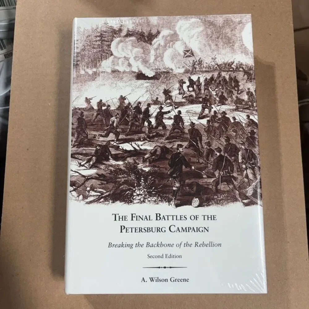 The Final Battles Of The Petersburg Campaign: Breaking The By A. Wilson Greene